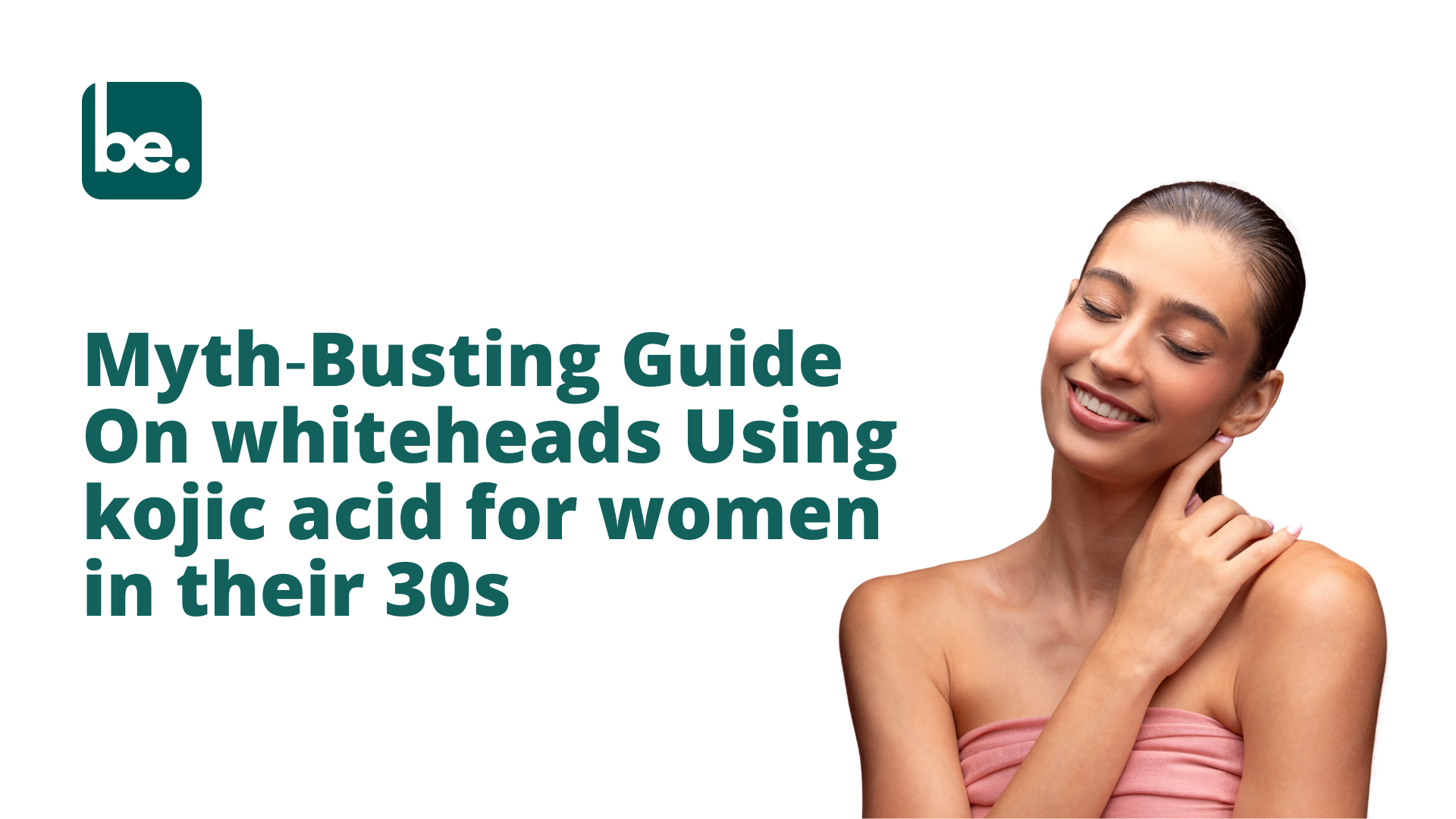 Myth‑Busting Guide On whiteheads Using kojic acid for women in their 30s