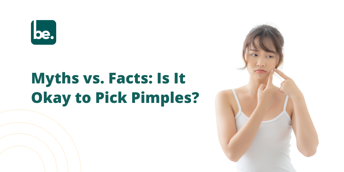 Myths vs. Facts: Is It Okay to Pick Pimples?