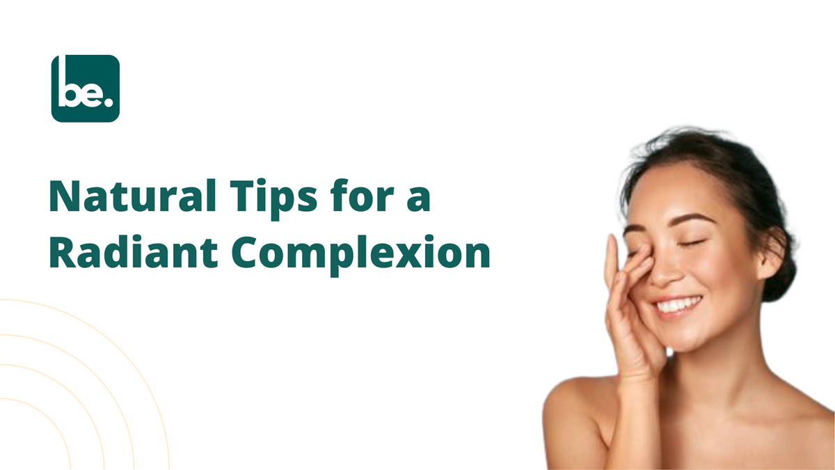 Natural Tips for a Radiant Complexion - Belogical Wellness Private ...