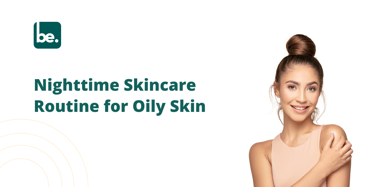 Nighttime Skincare Routine for Oily Skin