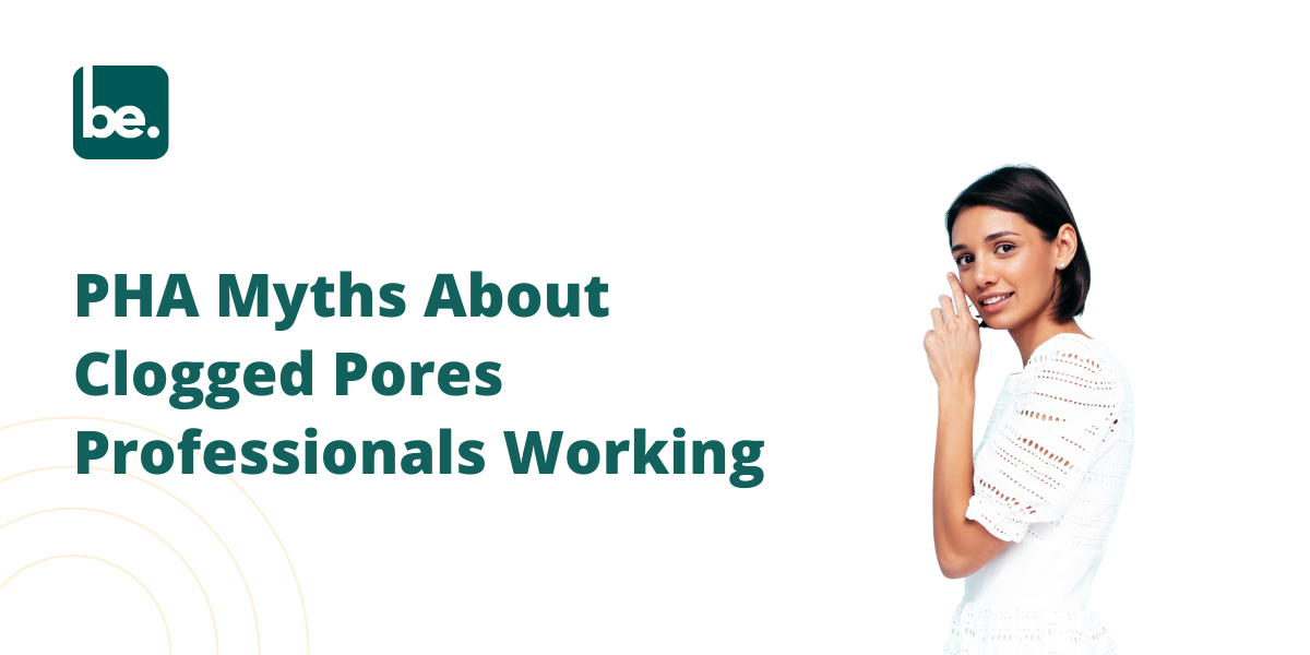 PHA Myths About Clogged Pores Professionals Working