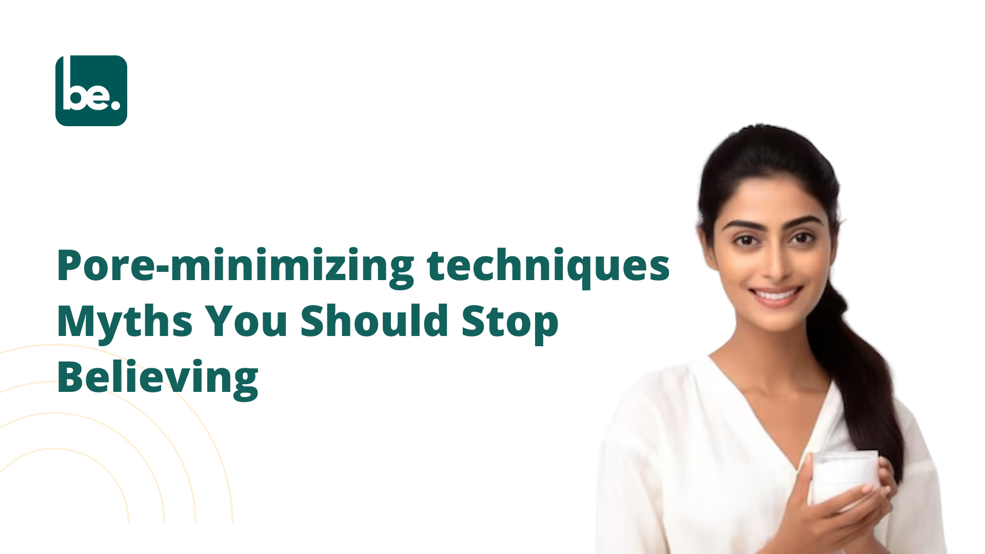 Pore-minimizing techniques Myths You Should Stop Believing