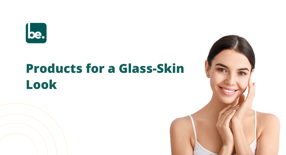 Products for a Glass-Skin Look