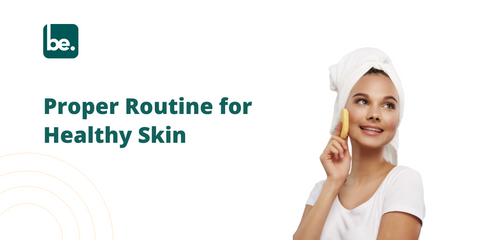 Proper Routine for Healthy Skin - Belogical Wellness Private Limited