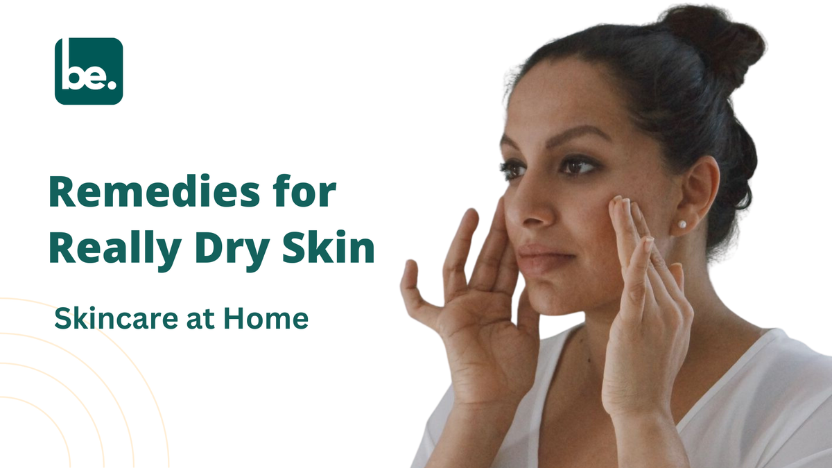 Remedies for Really Dry Skin: Skincare at Home - Belogical Wellness ...