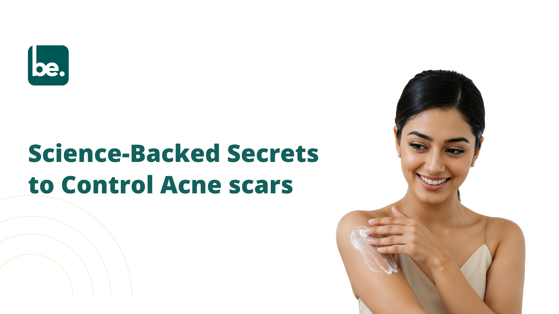 Science-Backed Secrets to Control Acne scars