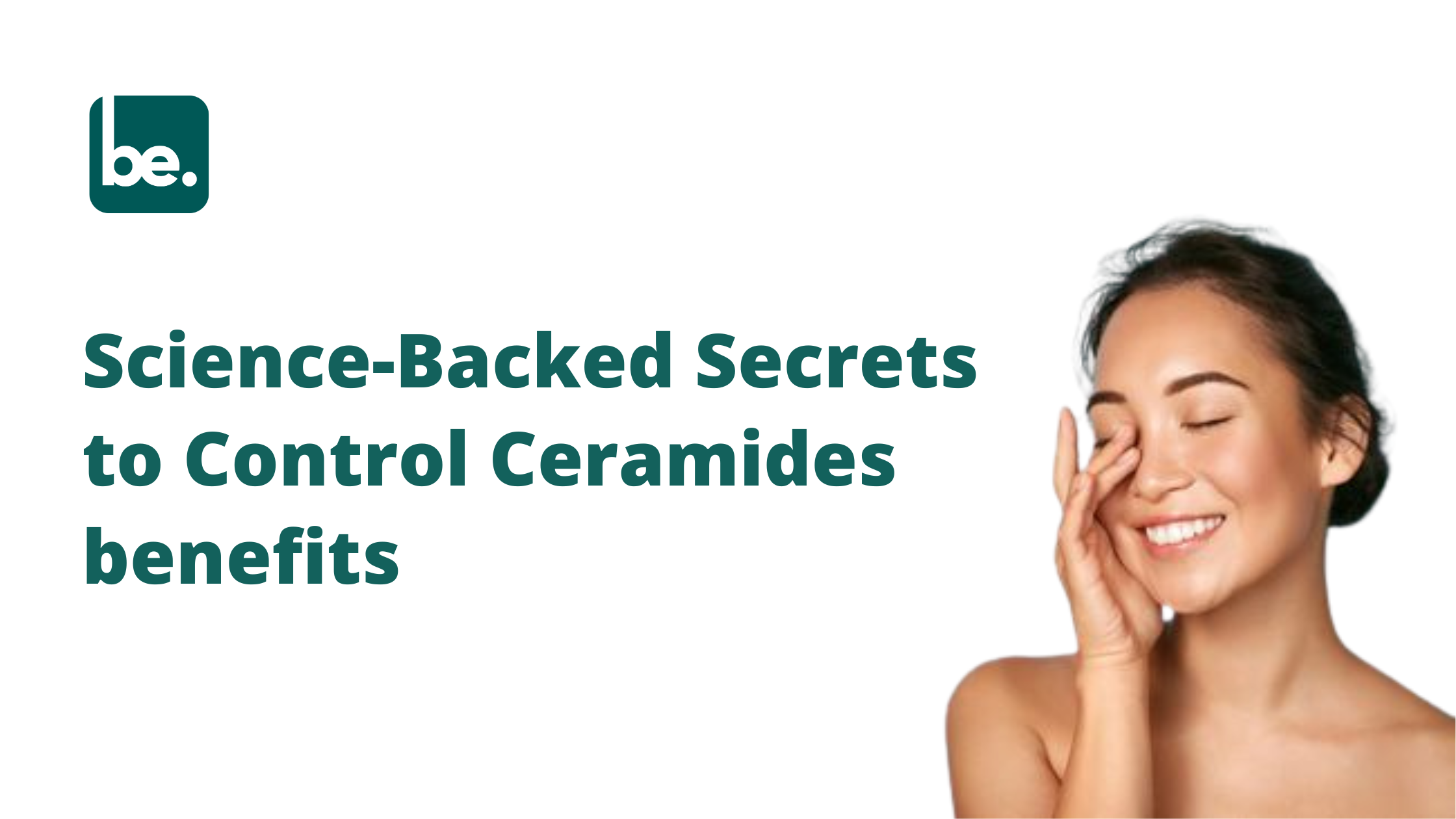 Science-Backed Secrets to Control Ceramides benefits