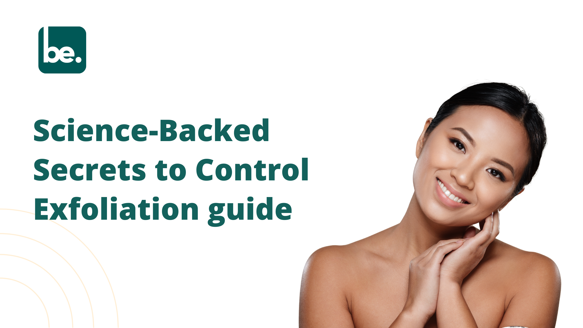 Science-Backed Secrets to Control Exfoliation guide