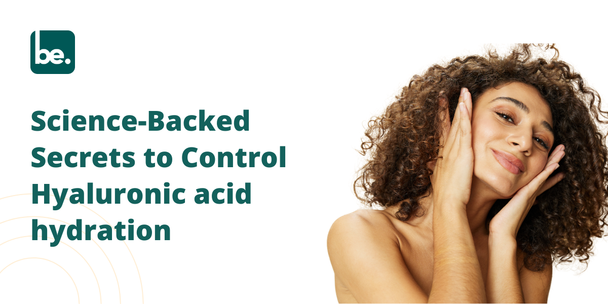 Science-Backed Secrets to Control Hyaluronic acid hydration