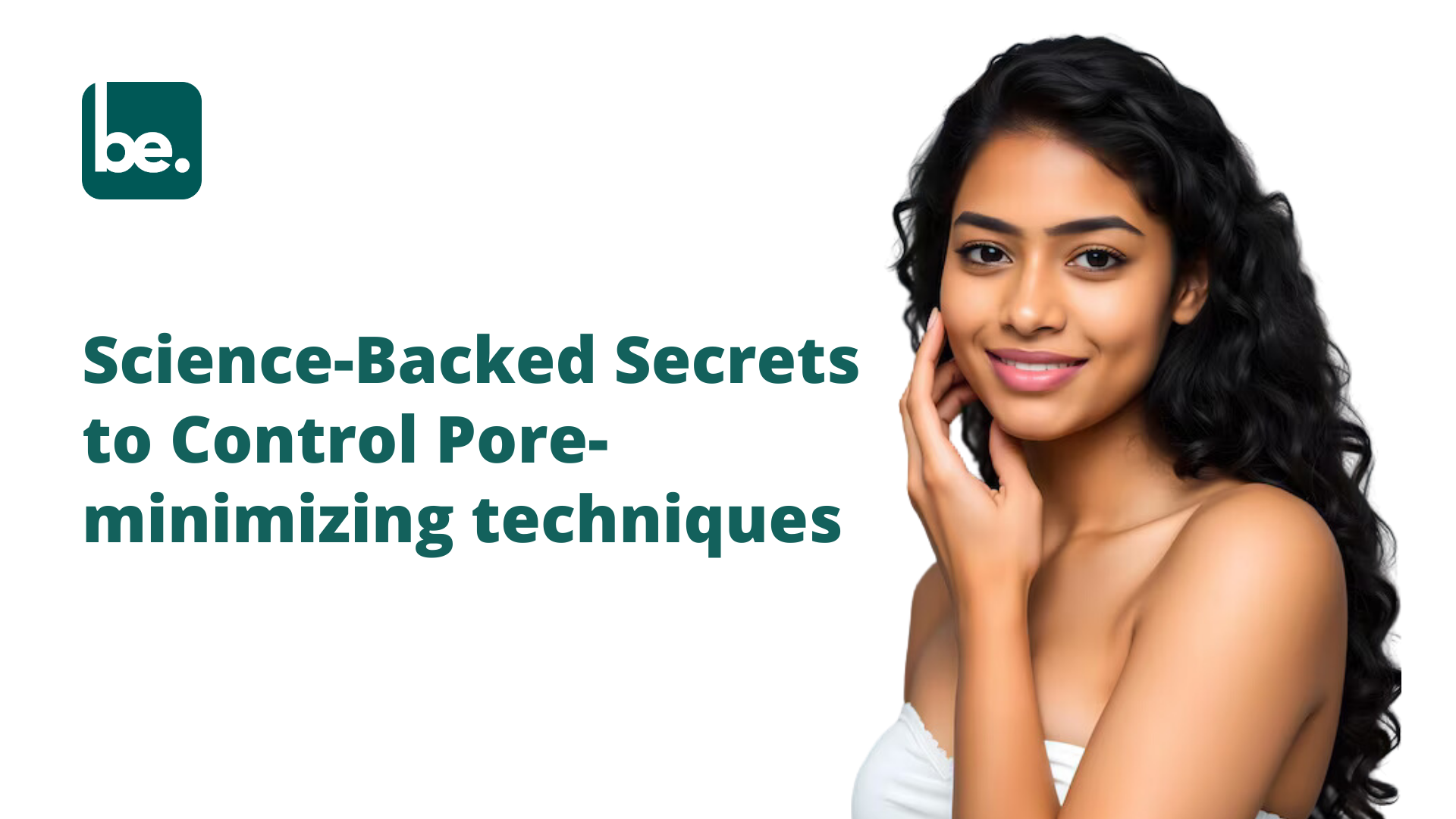 Science-Backed Secrets to Control Pore-minimizing techniques