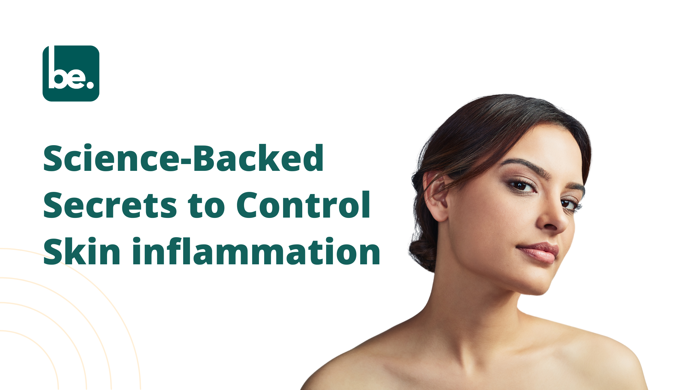 Science-Backed Secrets to Control Skin inflammation
