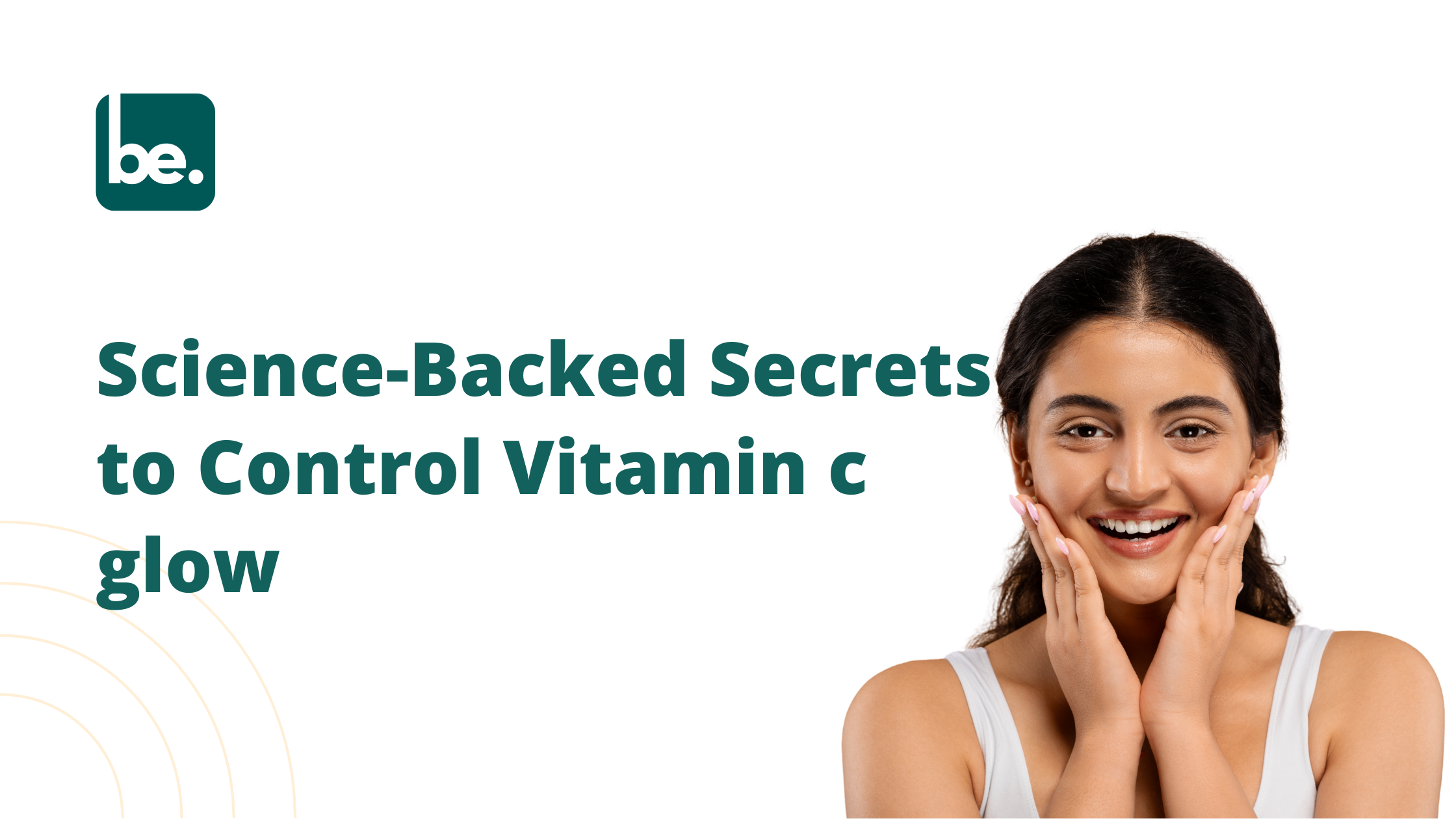 Science-Backed Secrets to Control Vitamin c glow