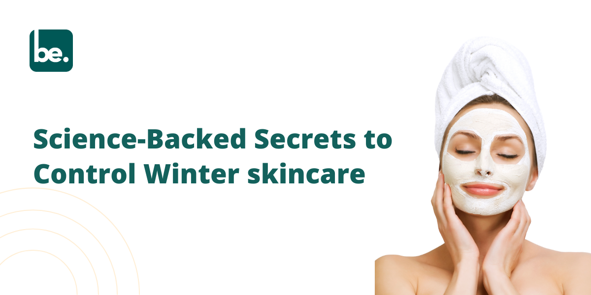 Science-Backed Secrets to Control Winter skincare
