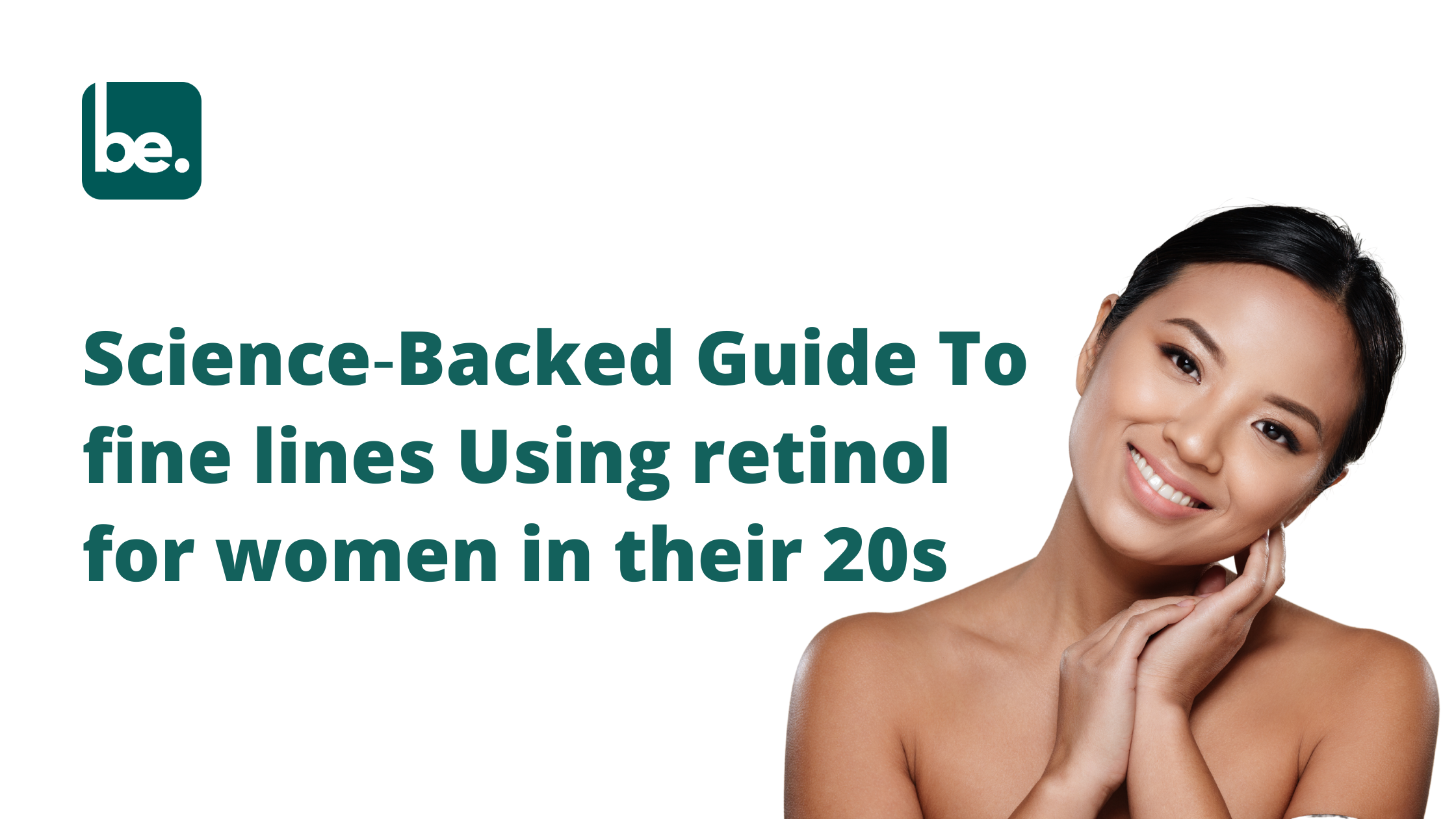 Science‑Backed Guide To fine lines Using retinol for women in their 20s
