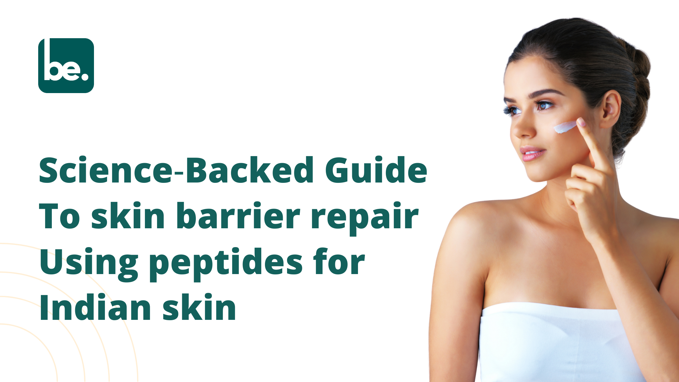 Science‑Backed Guide To skin barrier repair Using peptides for Indian skin