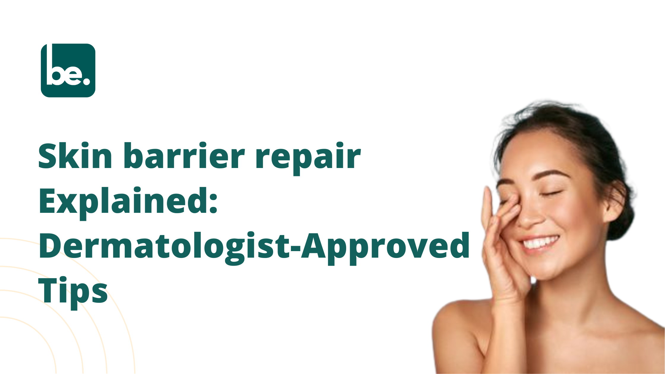 Skin barrier repair Explained: Dermatologist-Approved Tips