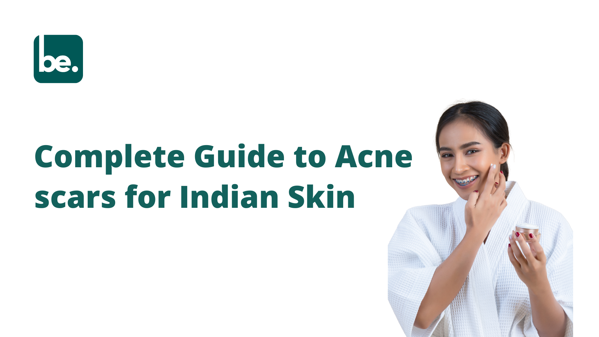 Complete Guide to Acne scars for Indian Skin
