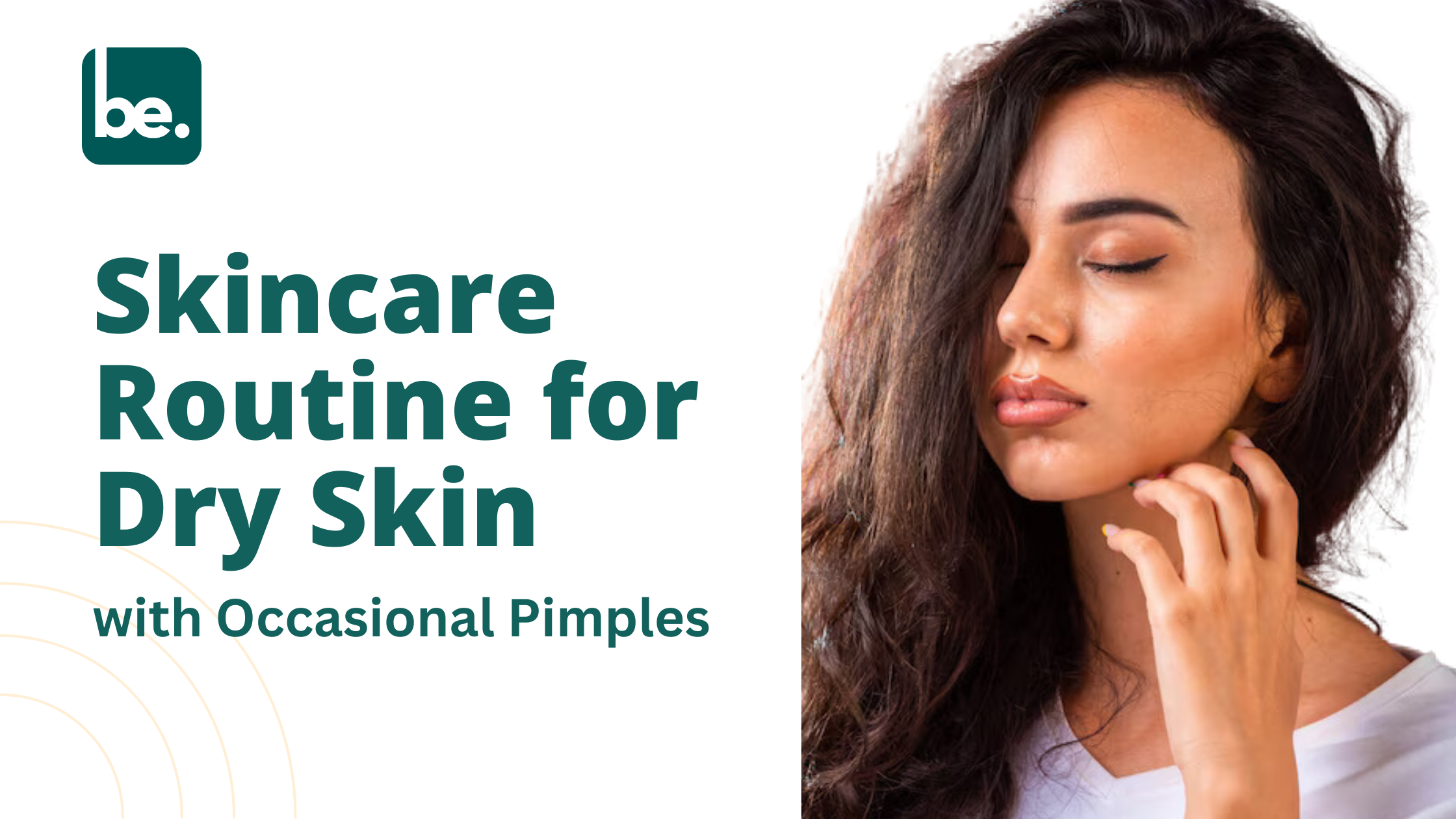 Skincare Routine for Dry Skin with Occasional Pimples