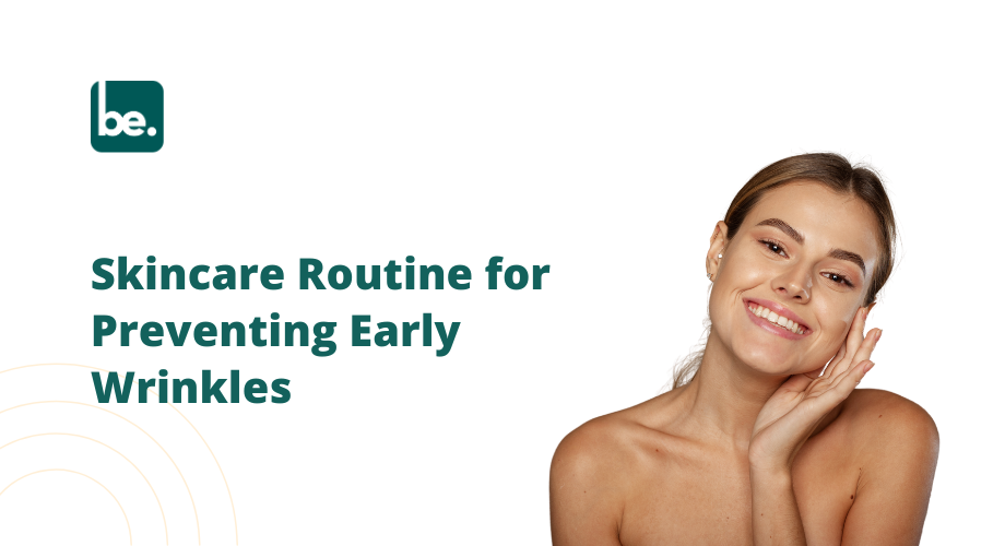 Skincare Routine for Preventing Early Wrinkles
