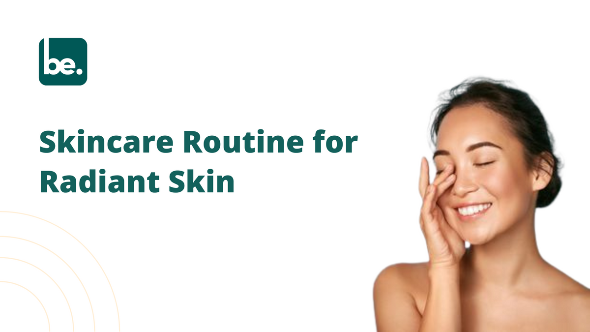 Skincare Routine for Radiant Skin - Belogical Wellness Private Limited