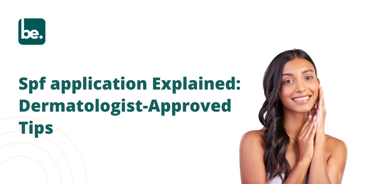 Spf application Explained: Dermatologist-Approved Tips