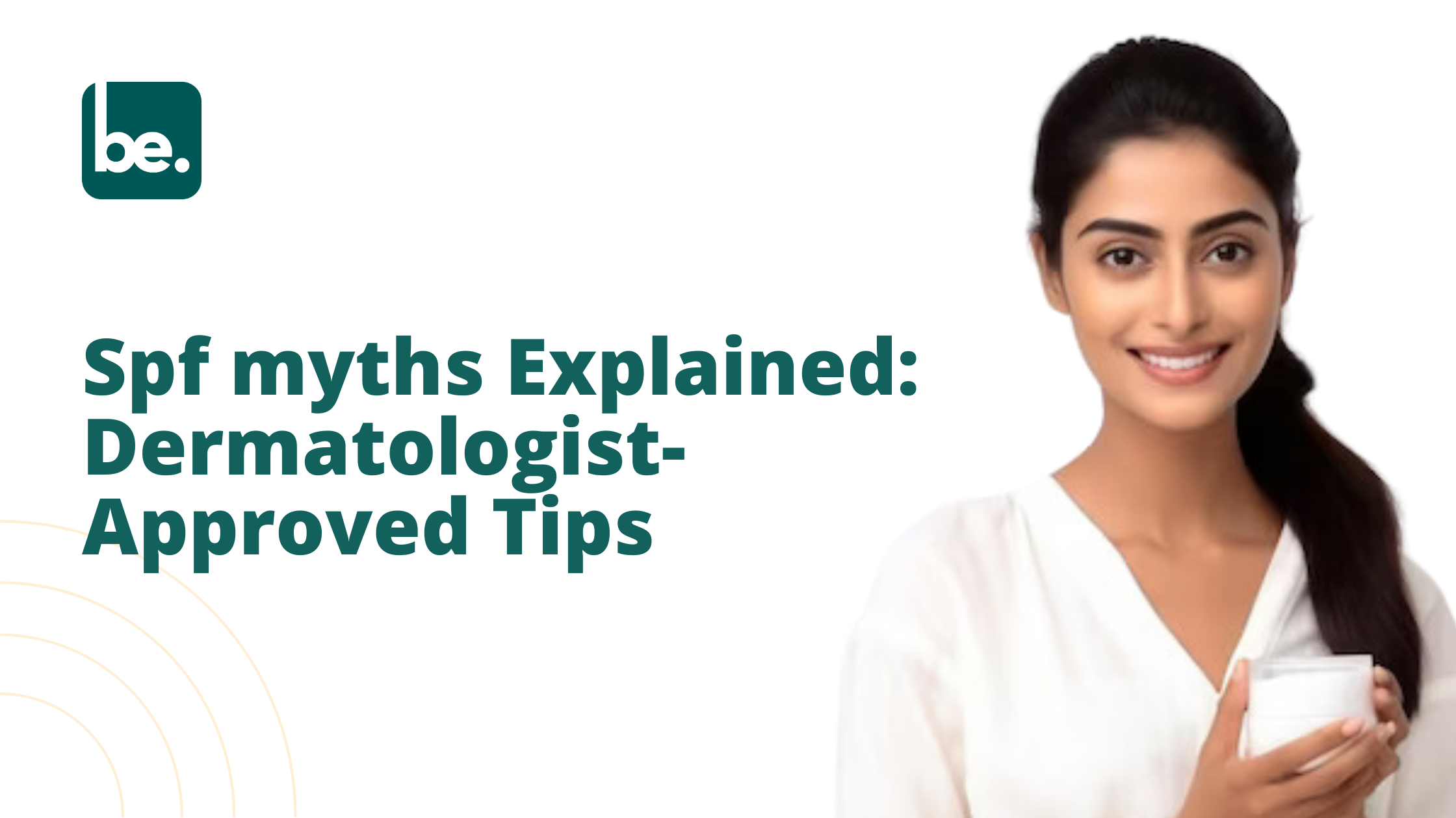 Spf myths Explained: Dermatologist-Approved Tips