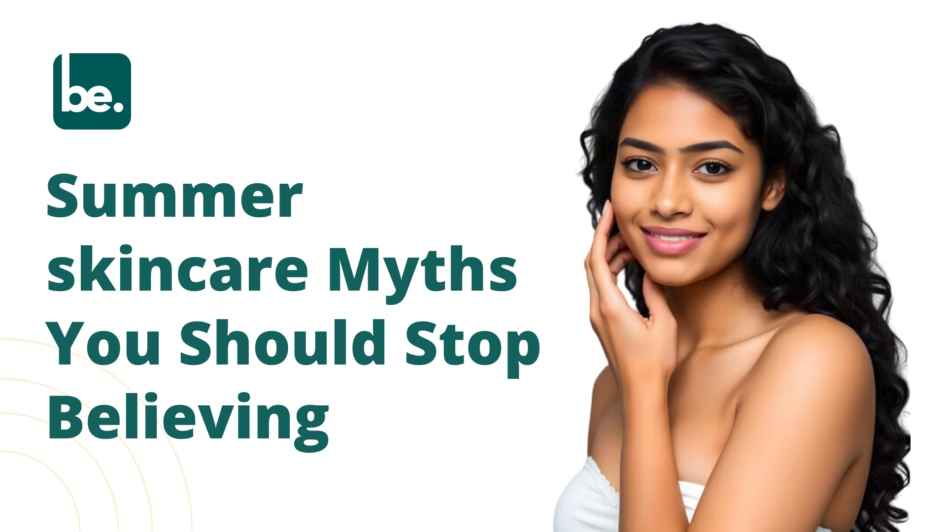 Summer skincare Myths You Should Stop Believing