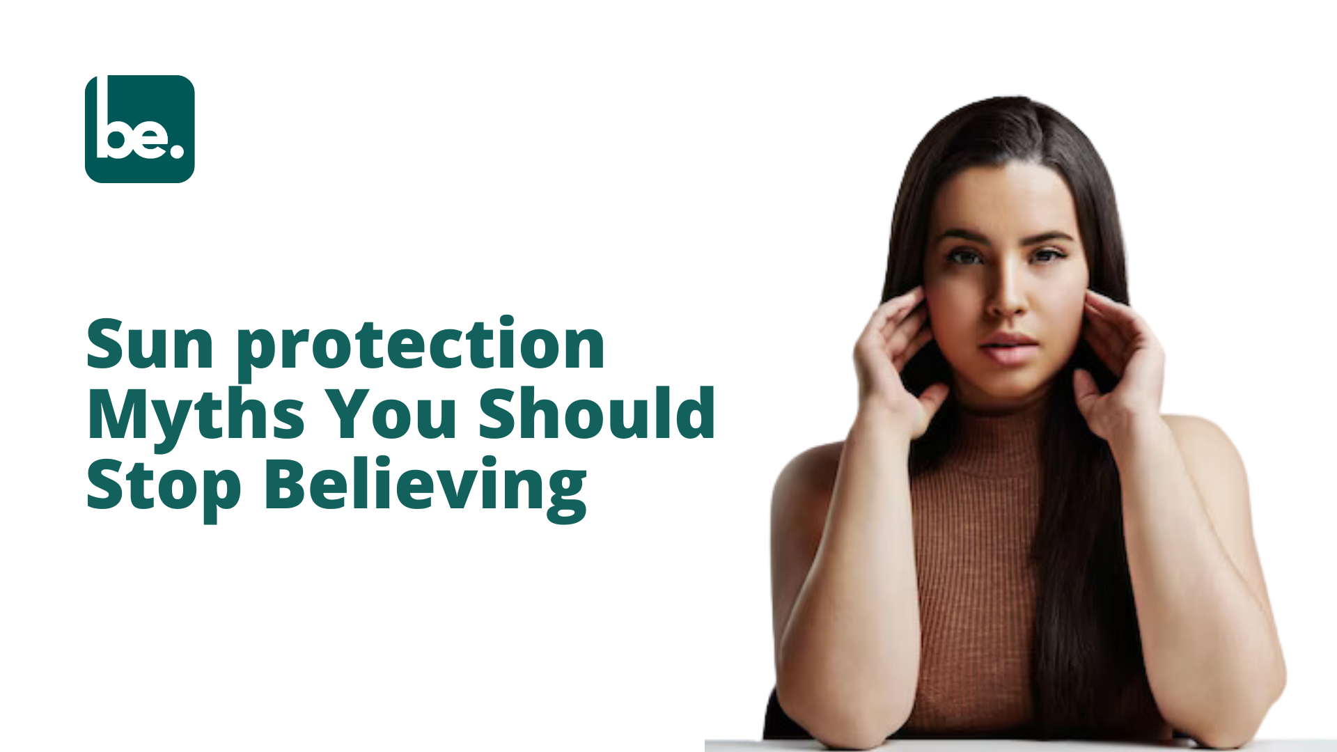 Sun protection Myths You Should Stop Believing