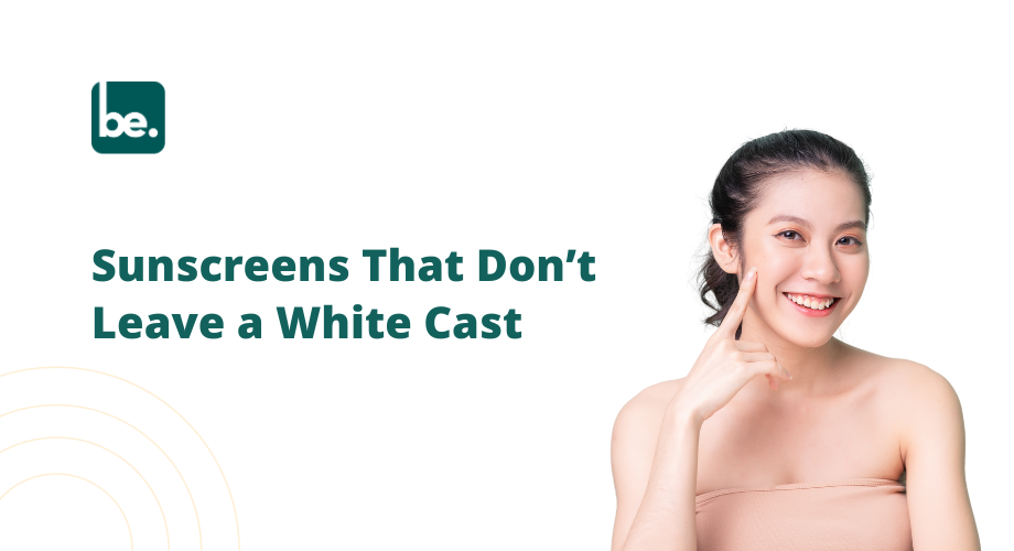 Sunscreens That Don’t Leave a White Cast