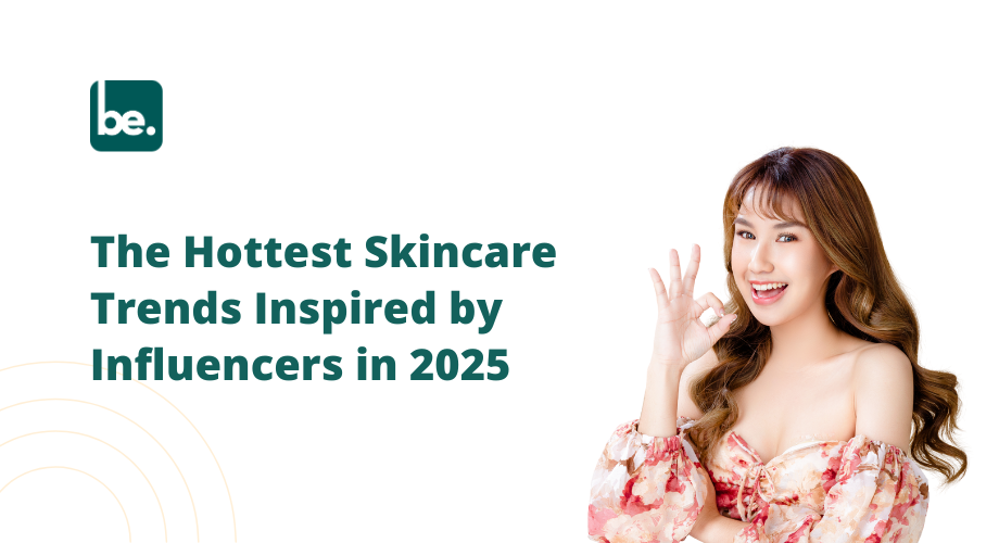 The Hottest Skincare Trends Inspired by Influencers in 2025