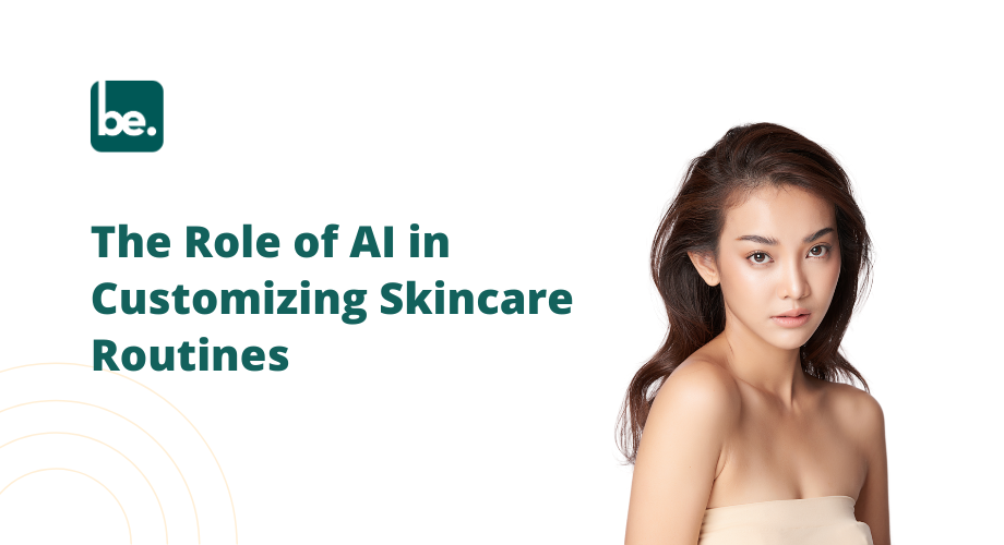 The Role of AI in Customizing Skincare Routines