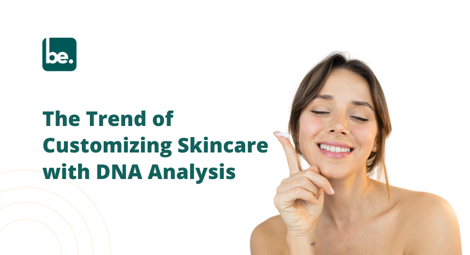 The Trend of Customizing Skincare with DNA Analysis