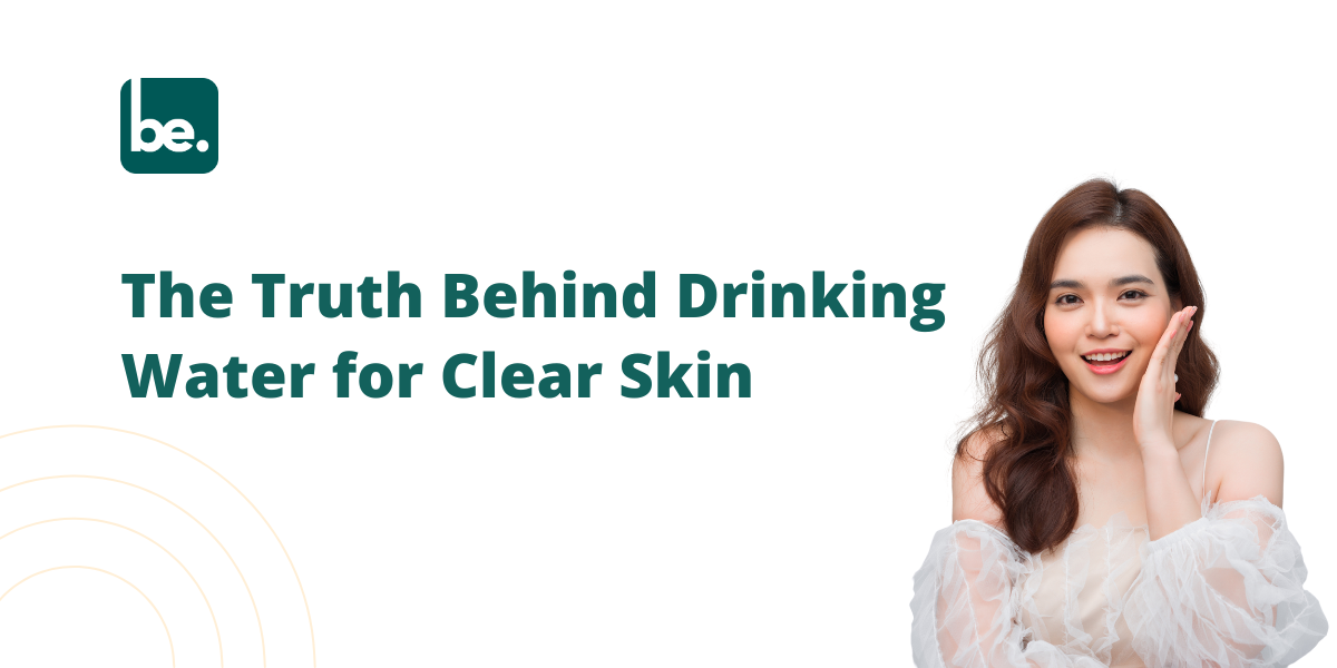 The Truth Behind Drinking Water for Clear Skin