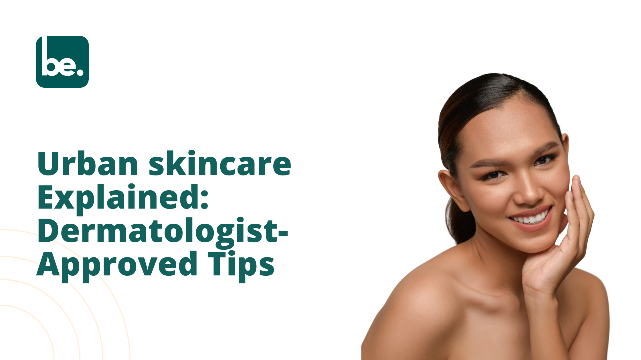 Urban skincare Explained: Dermatologist-Approved Tips