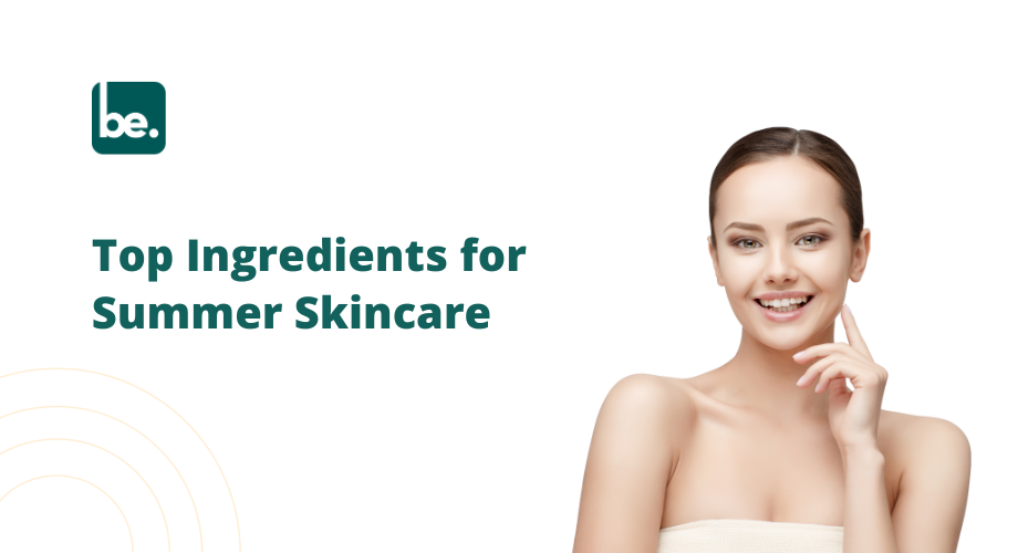 Top Ingredients for Summer Skincare