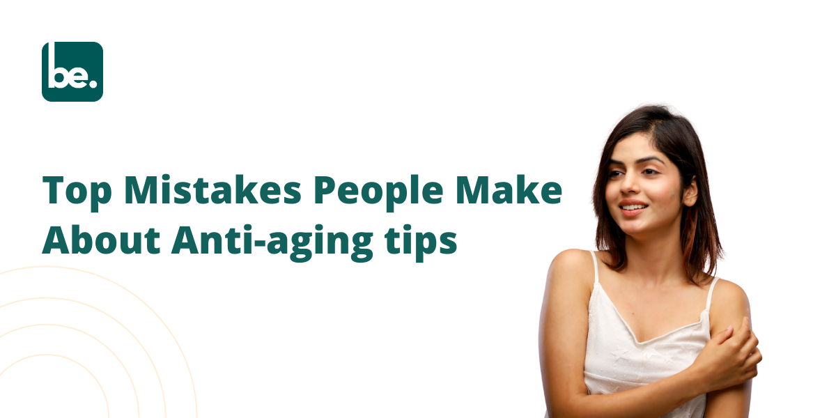 Top Mistakes People Make About Anti-aging tips