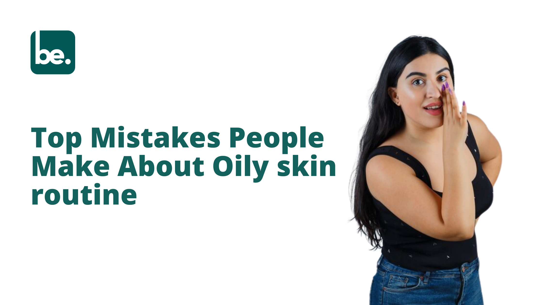 Top Mistakes People Make About Oily skin routine