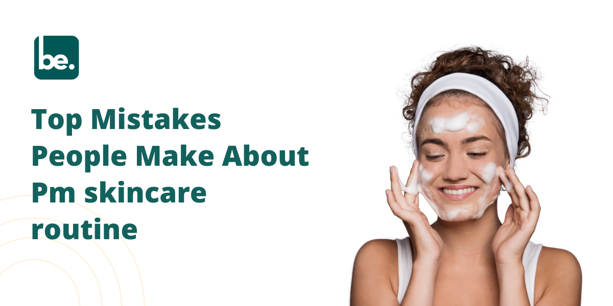 Top Mistakes People Make About Pm skincare routine