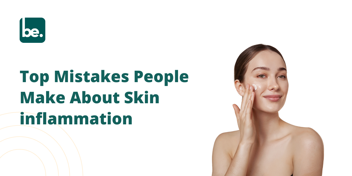Top Mistakes People Make About Skin inflammation