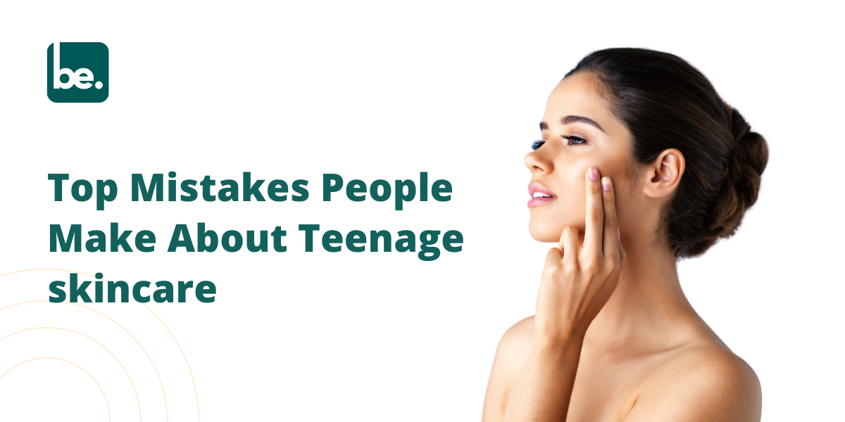 Top Mistakes People Make About Teenage Skincare