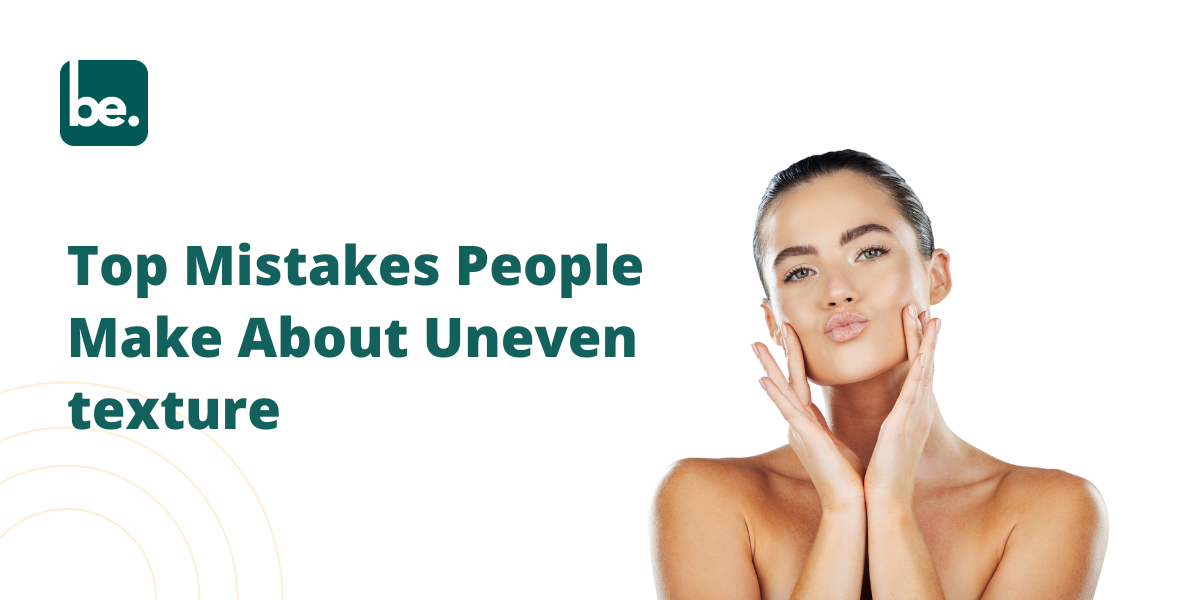 Top Mistakes People Make About Uneven texture