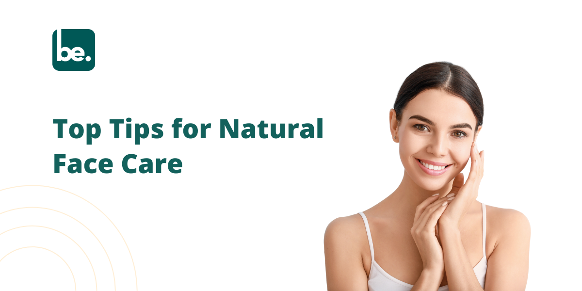 Top Tips for Natural Face Care