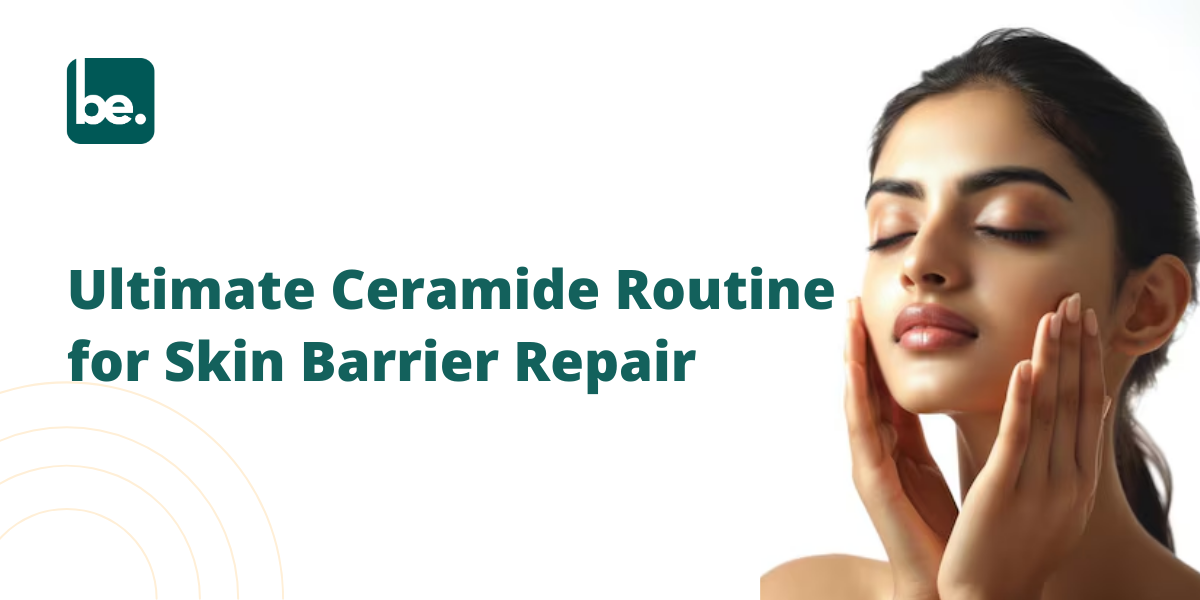 Ultimate Ceramide Routine for Skin Barrier Repair