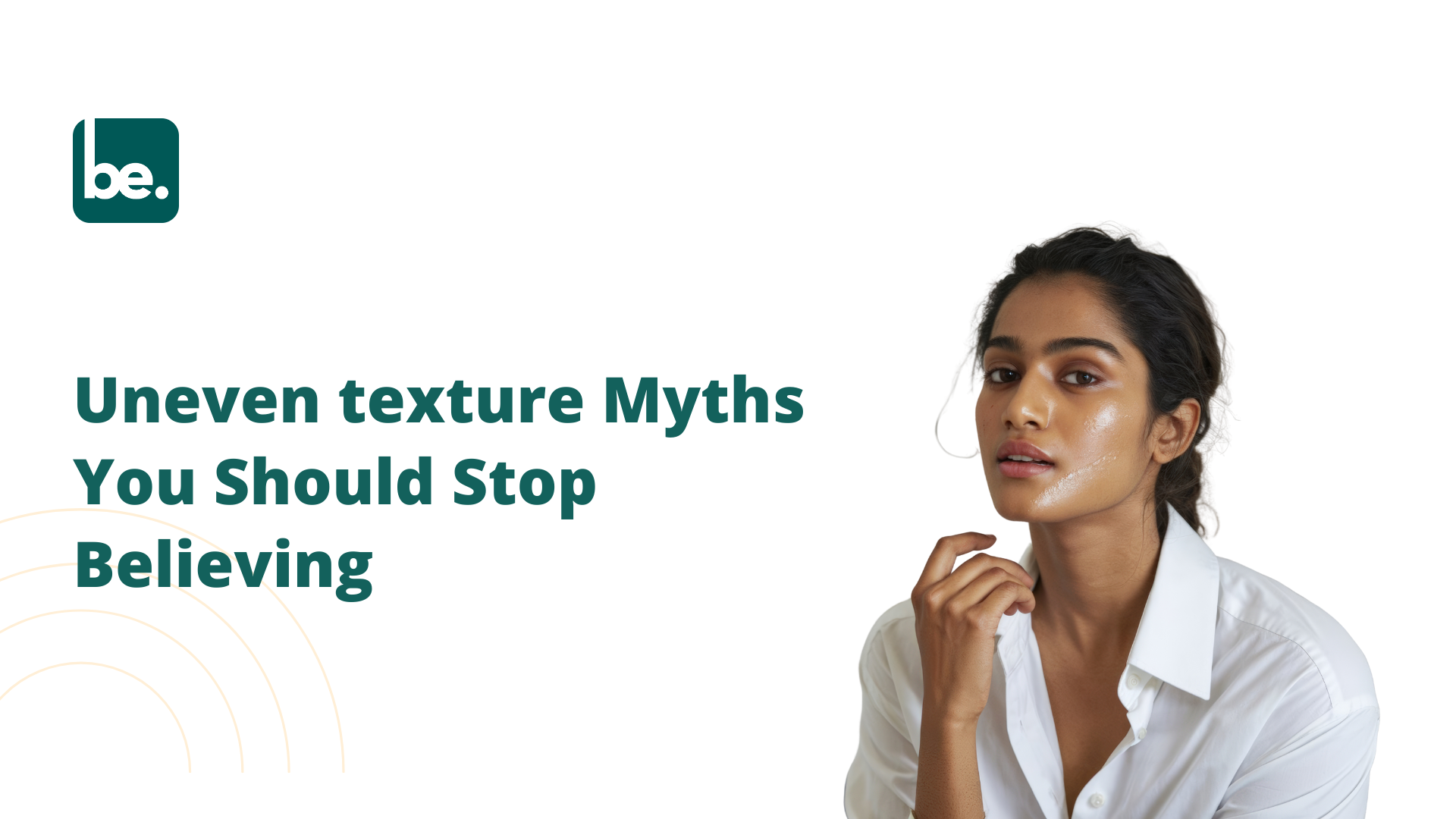 Uneven texture Myths You Should Stop Believing