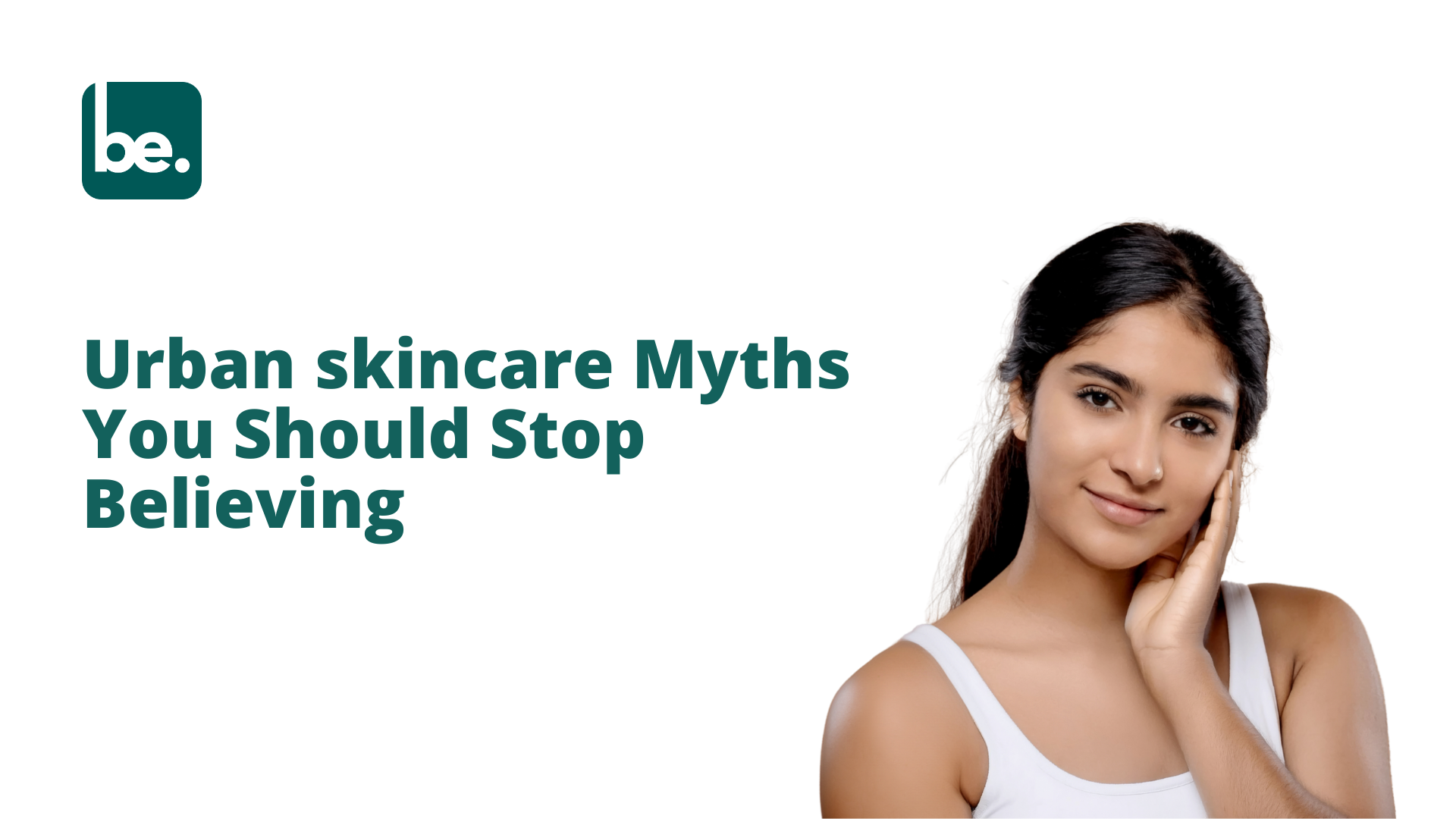 Urban skincare Myths You Should Stop Believing