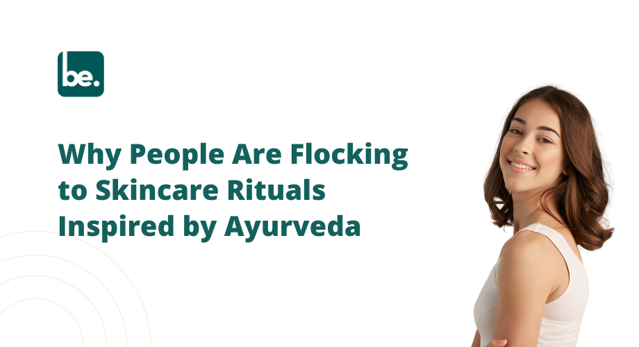 Why People Are Flocking to Skincare Rituals Inspired by Ayurveda
