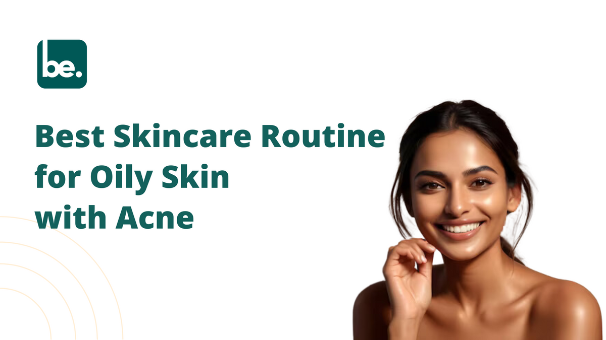 Best Skincare Routine for Oily Skin with Acne - Belogical Wellness ...