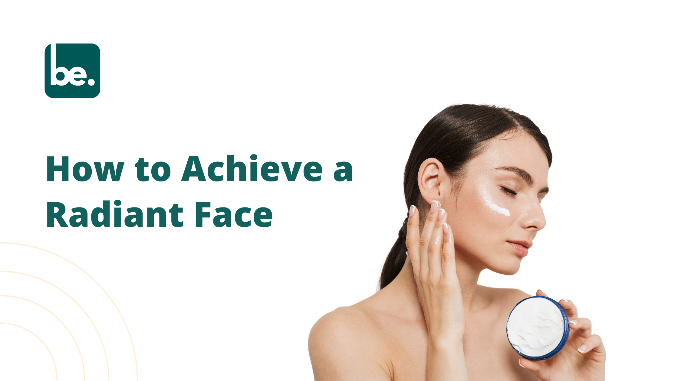How to Achieve a Radiant Face